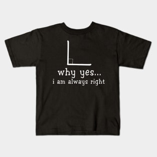 Why Yes. I Am Always Right Math Teacher Kids T-Shirt